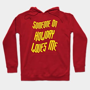 Someone On Holiday Loves Me (Romantic, Aesthetic & Wavy Yellow Cool Font Text) Hoodie